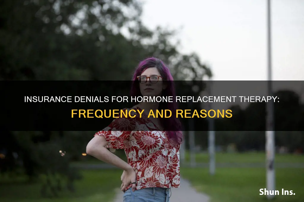 how often does insurance deny hormone replacement therapy