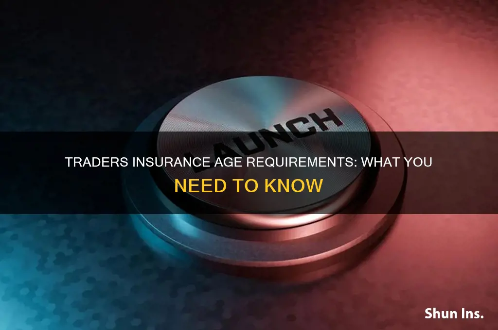 how old do you have to be for traders insurance