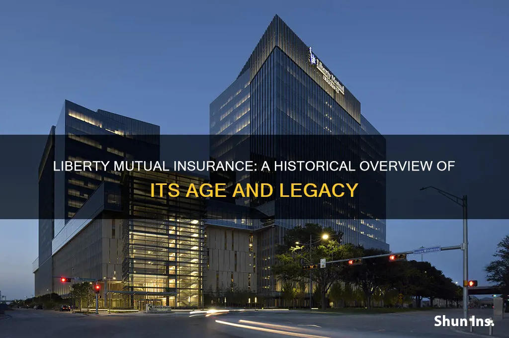 how old is liberty mutal insurance