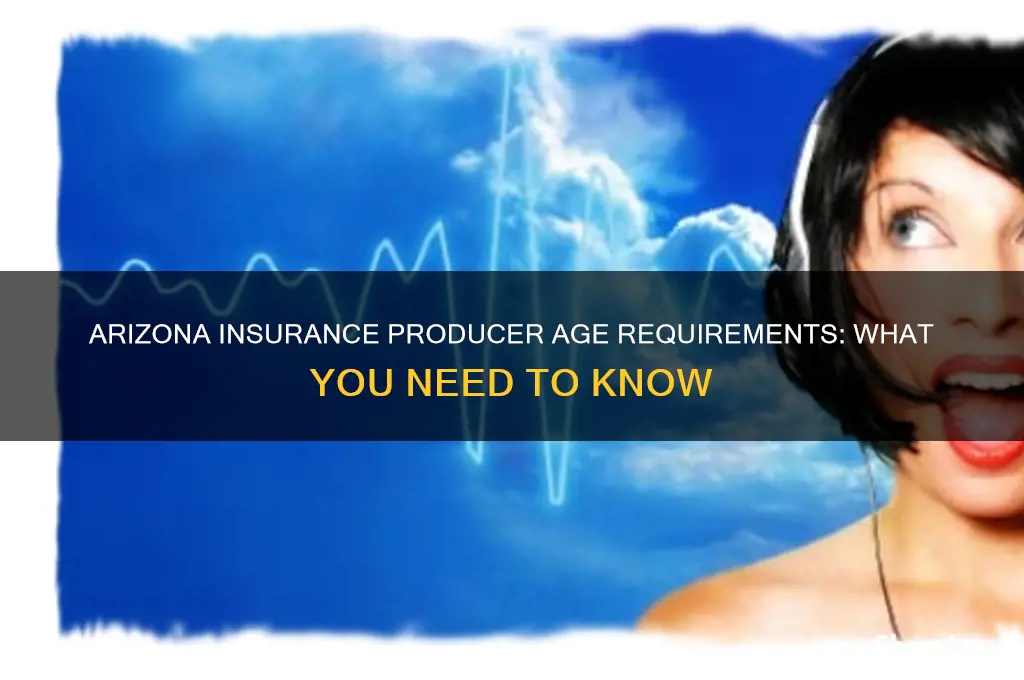 how old to be an insurance producer in az
