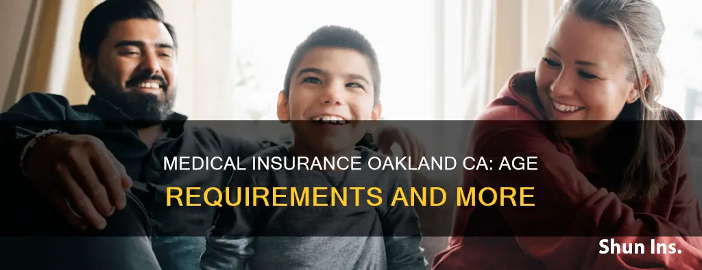 how old to get medical medical insurance oakland ca
