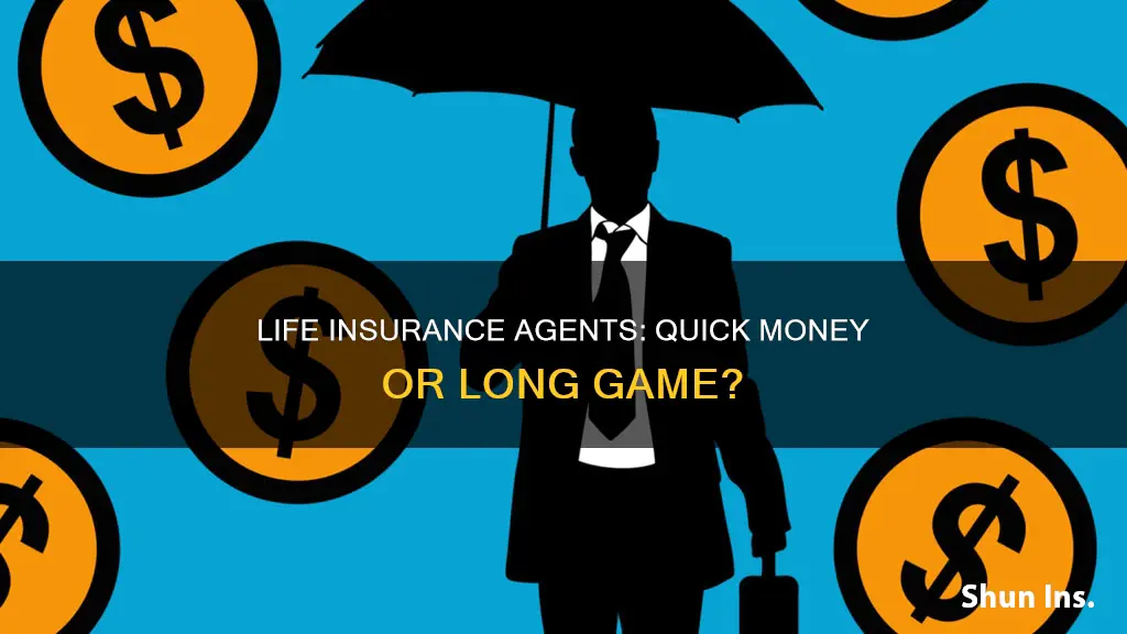 how quickly do life insurance agents make money