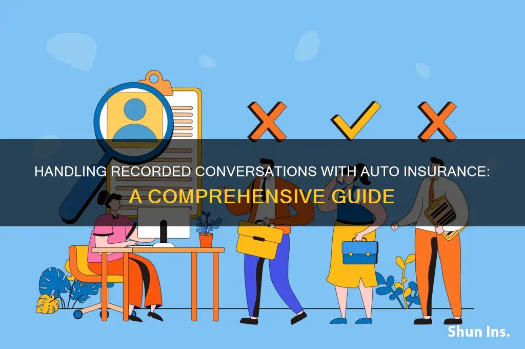 how respind to recorded conversation with auti insurance