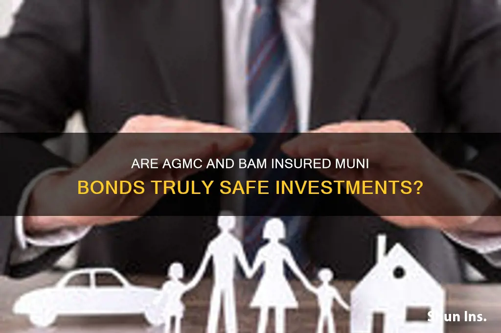 how safe are muni bonds insured by agmc and bam