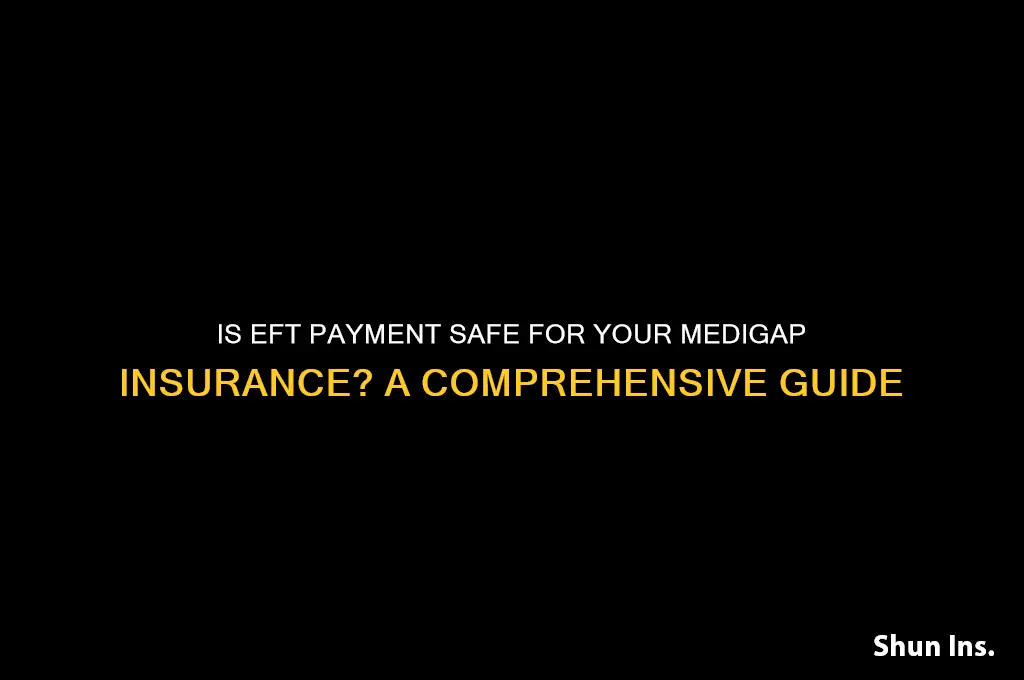 how safe to have eft for medigap insurance