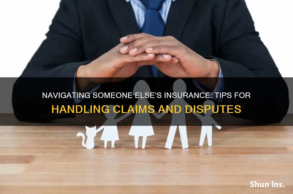 how should i deal with another persons insurance