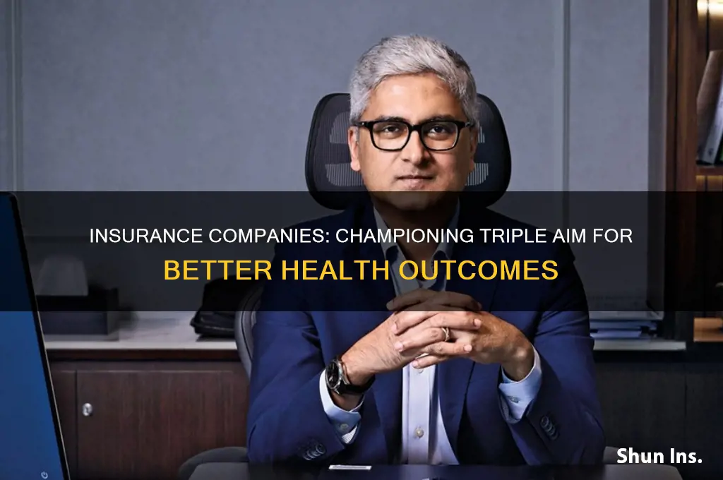 how should insurance compaineis advocate for triple aim