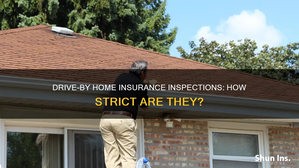 how strict are drive by inspections for homeowners insurance