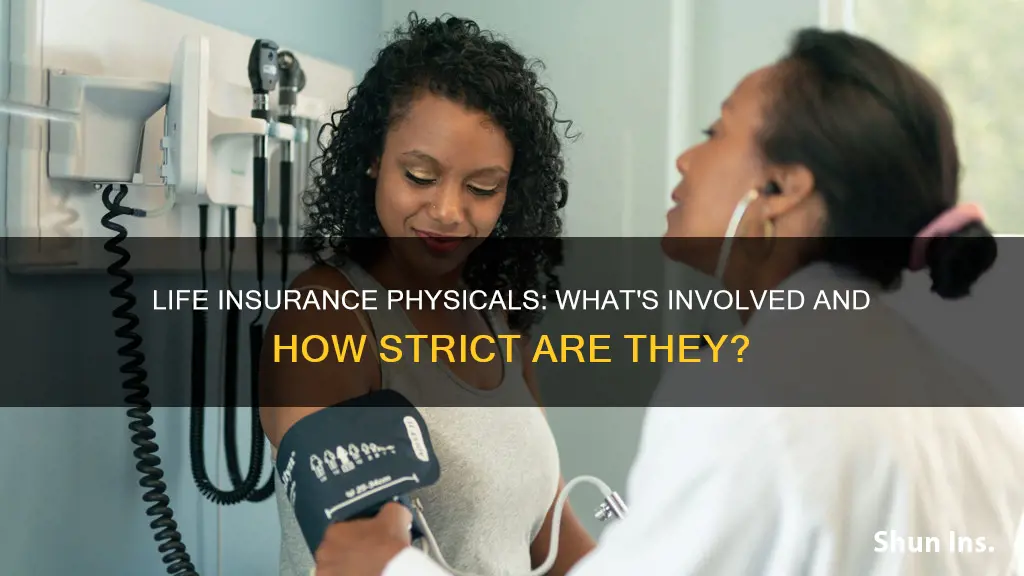 how strict is the life insurance physical