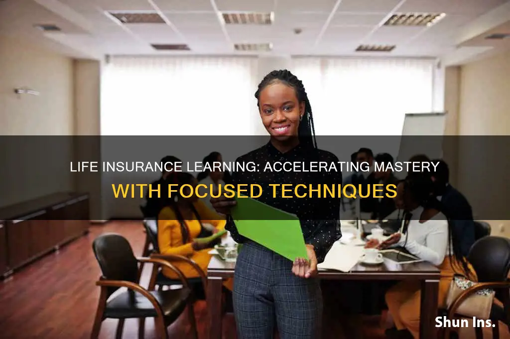 how to accelerate learning for life insurance