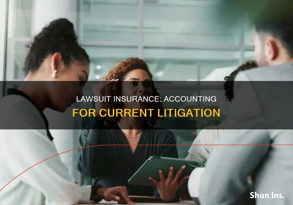 how to account for lawsuit insurance under current litigation