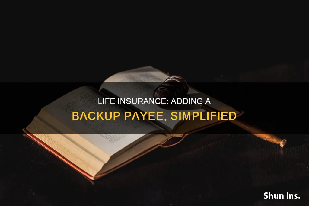 how to add a backup payee to life insurance