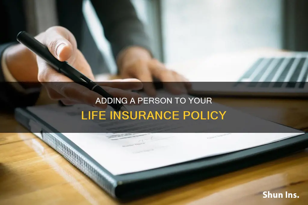 how to add a person in a life term insurance