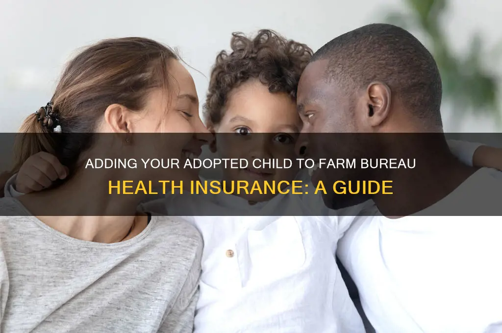 how to add adopted child to farm bureau health insurance