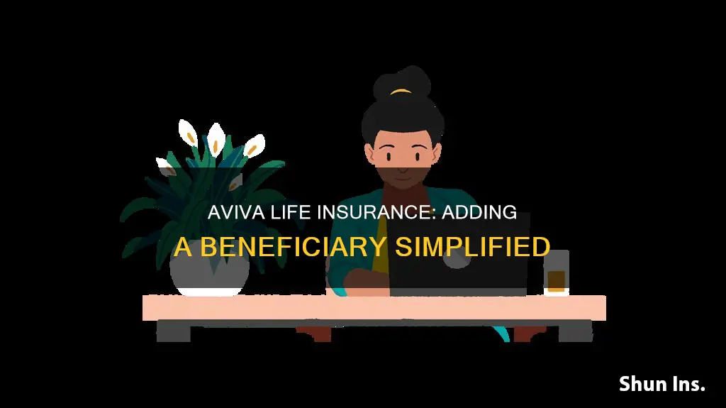 how to add beneficiary to aviva life insurance