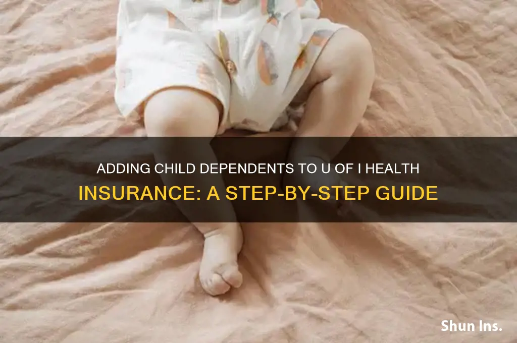 how to add child dependant u of i health insurance