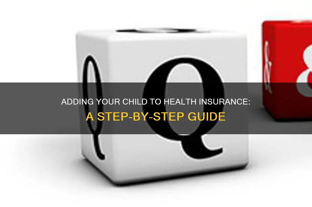 how to add child to health insurance