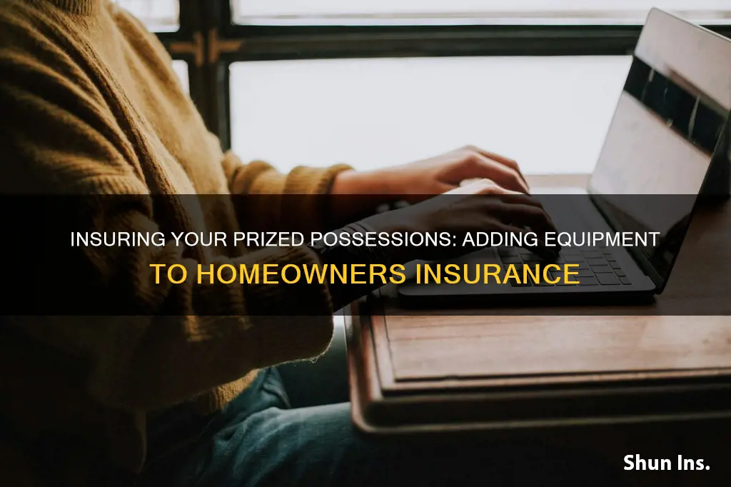 how to add equipment to your homeowners insurance