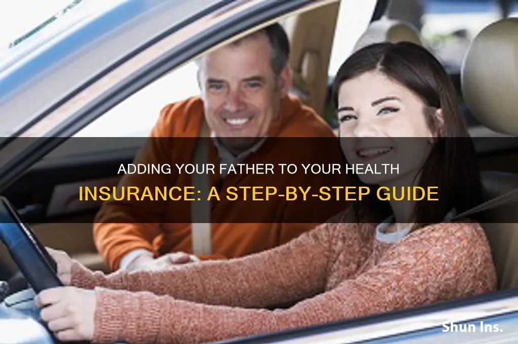 how to add father to my health insurance