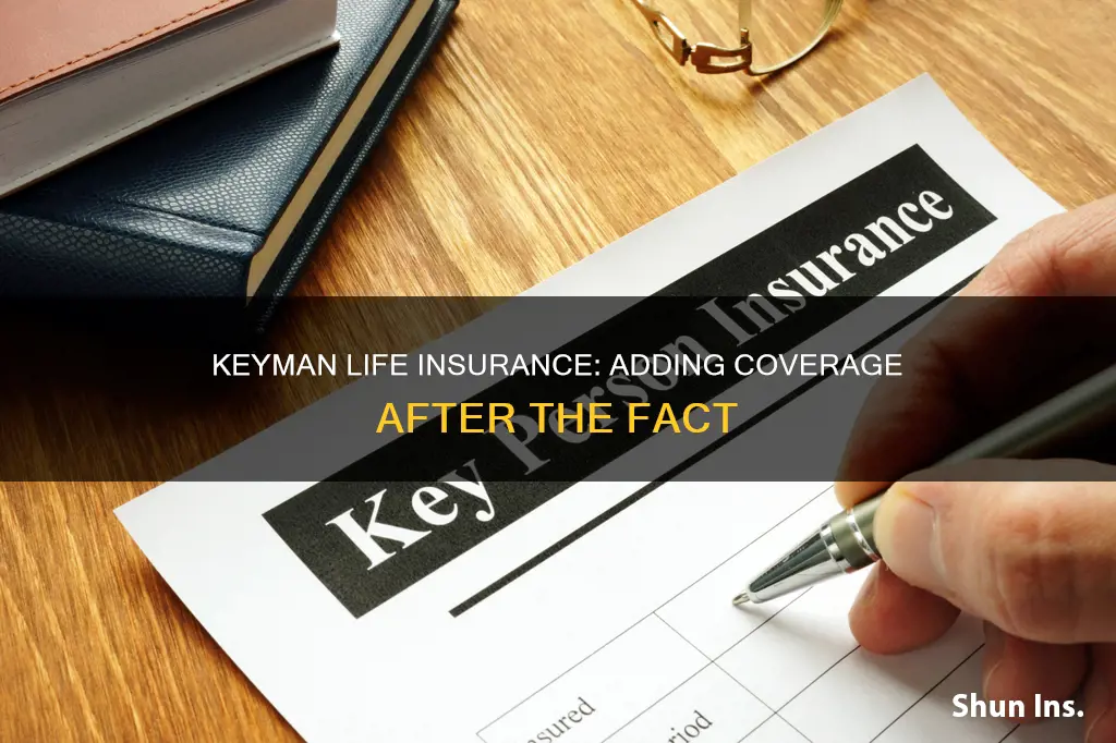 how to add keyman life insurance after-the-fact