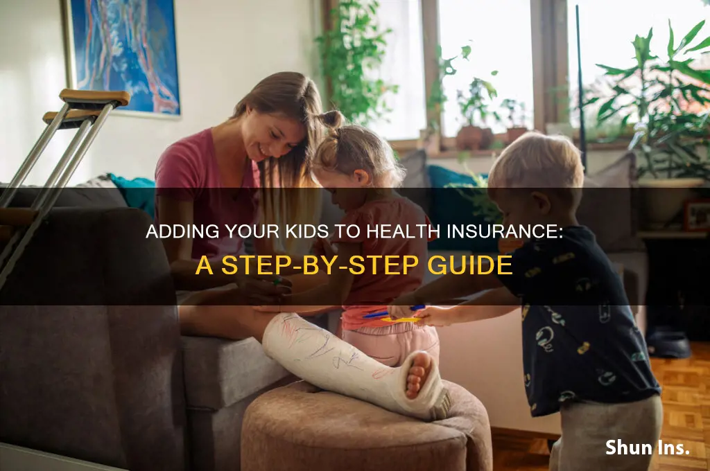 how to add my kids to health insurance