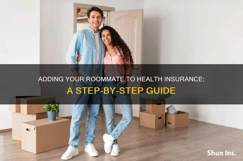how to add my roommate to my health insurance