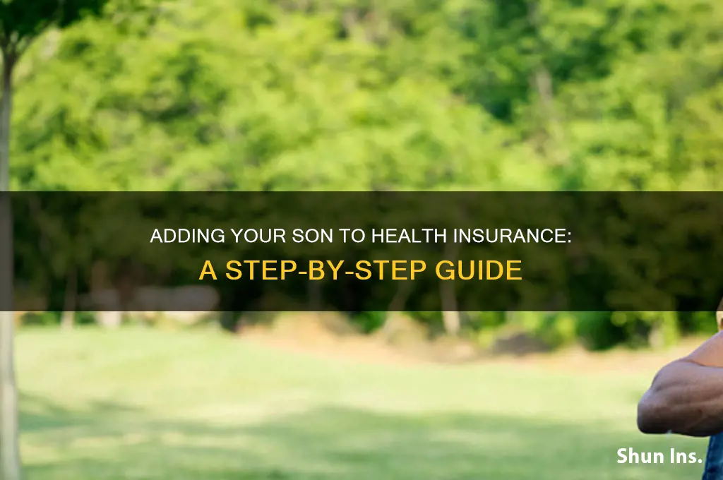 how to add my son to my health insurance