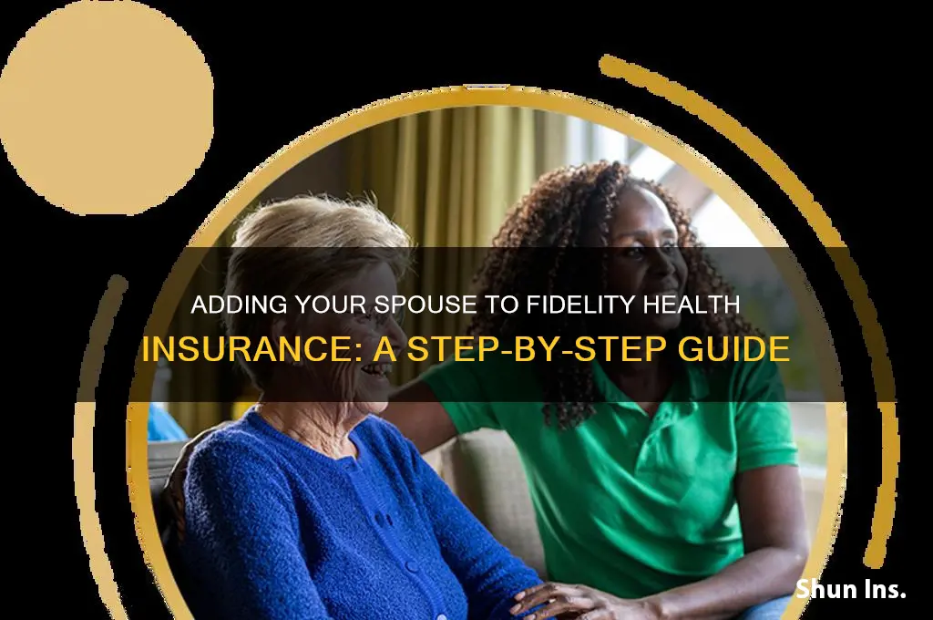 how to add my spouse to fidelity health insurance