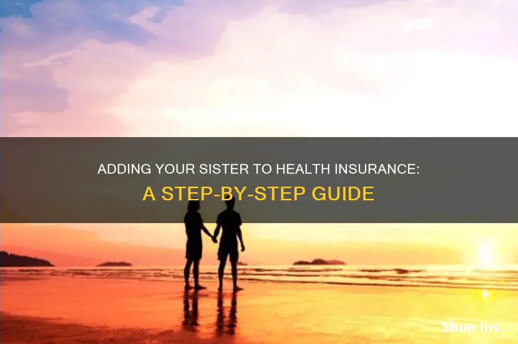how to add sister to health insurance