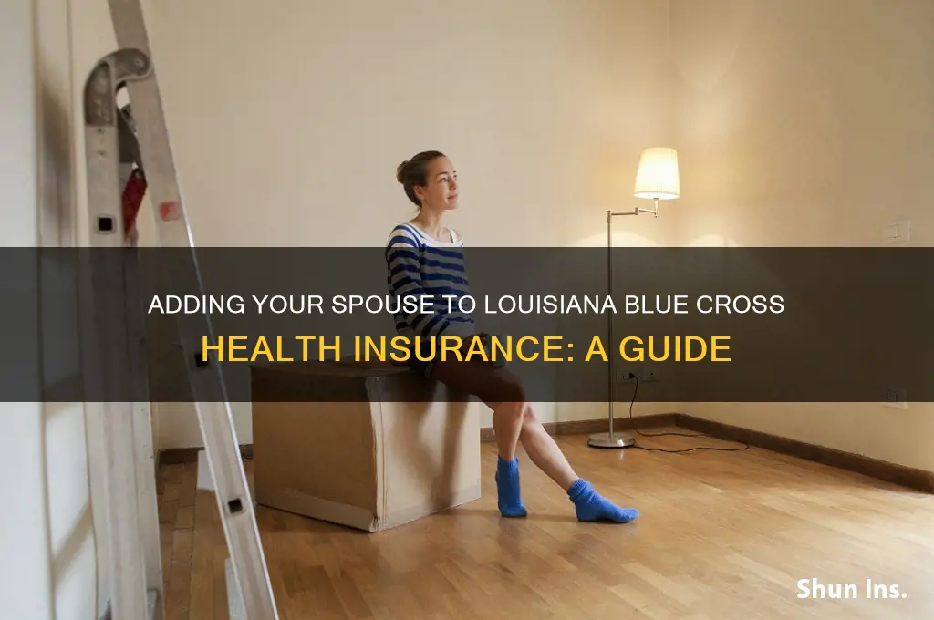 how to add spouse to health insurance louisiana blue cross