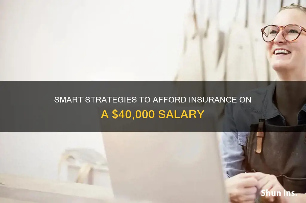 how to afford insurance on 40 000 a year