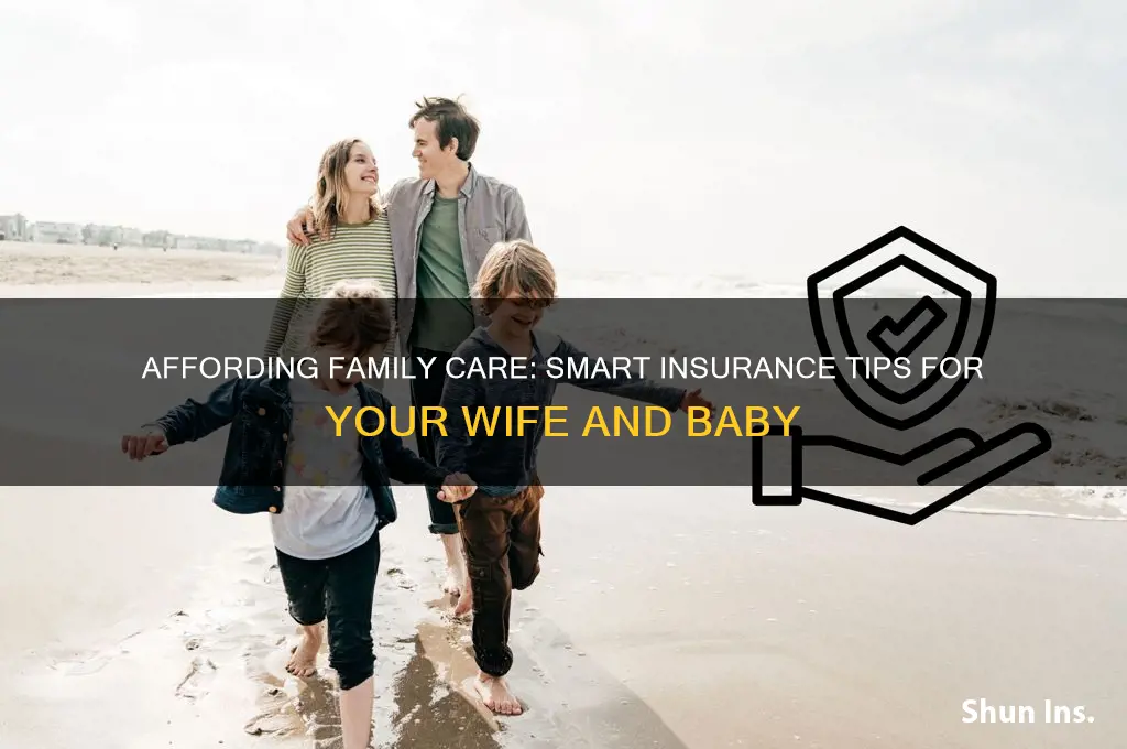 how to afford your wife and baby on your insurance