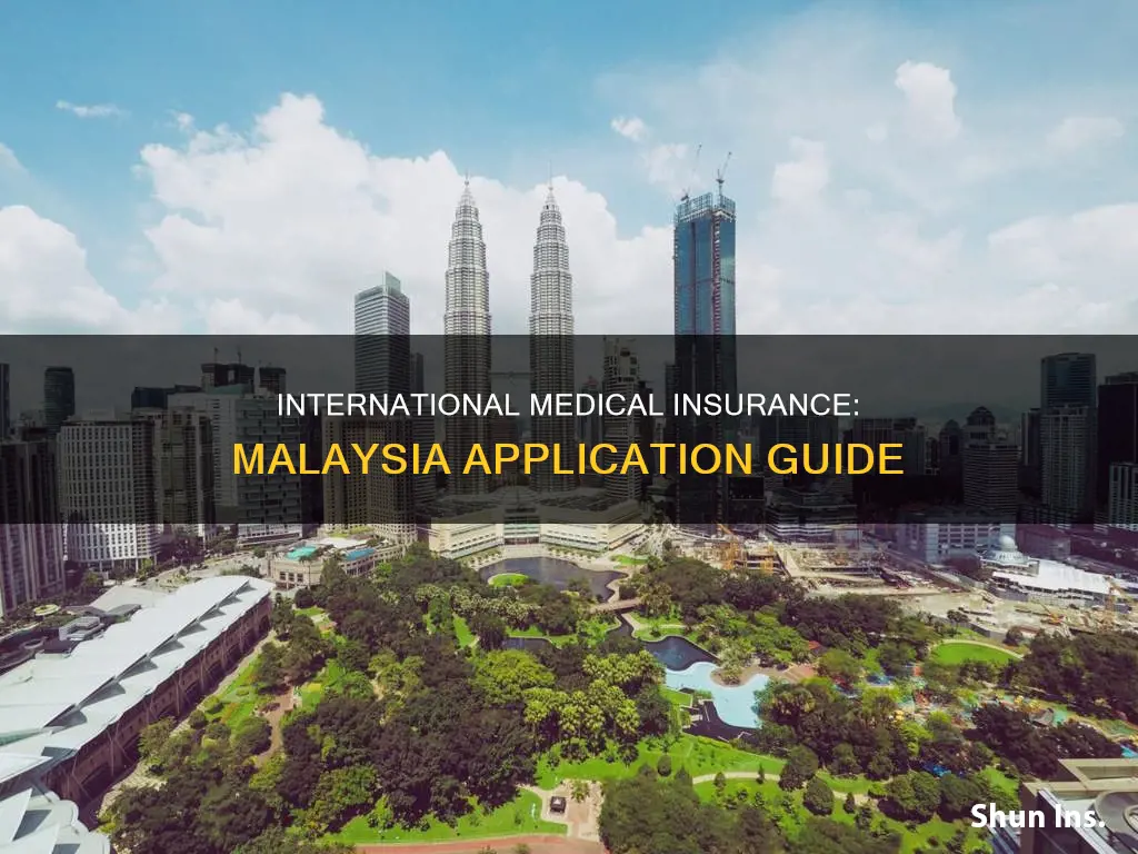 how to apply for an international medical insurance in malaysia