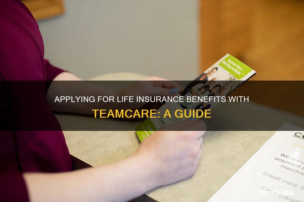 how to apply for life insurance benefits with teamcare