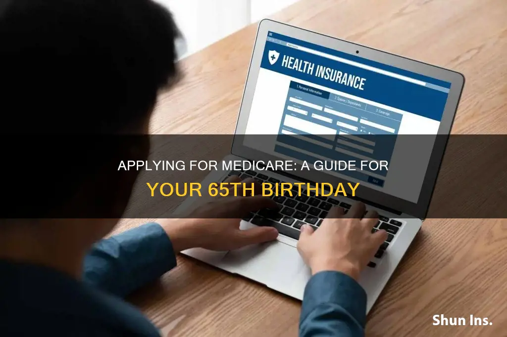 how to apply for medicare insurance if my 65th birthday