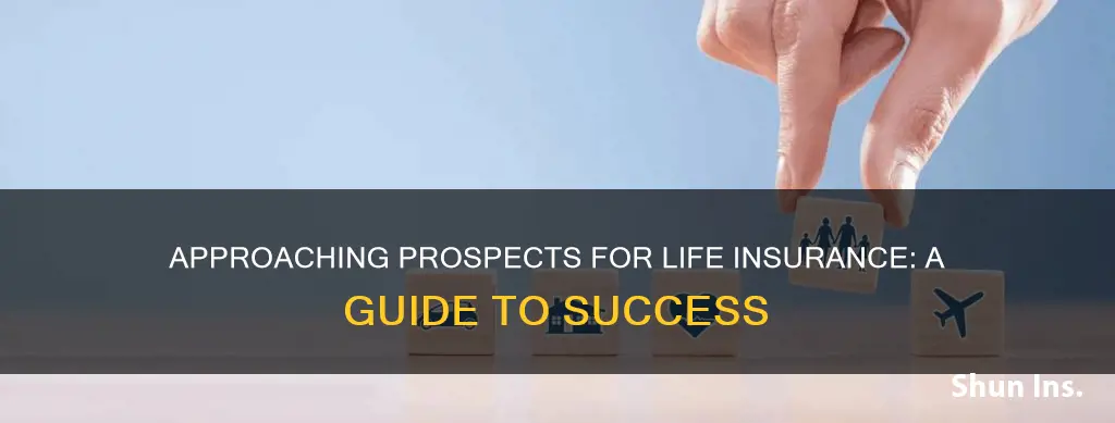 how to approach prospects for life insurance