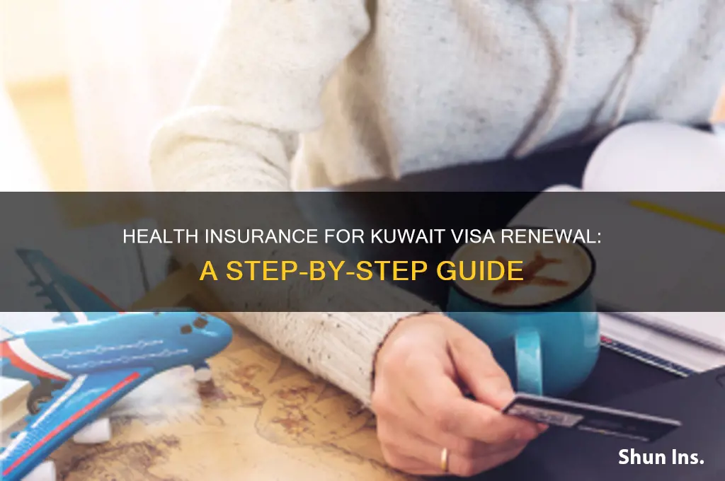 how to avail health insurance for visa renewal in kuwait