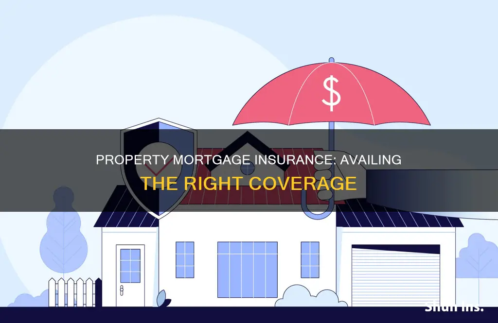 how to avail property mortgage insurance