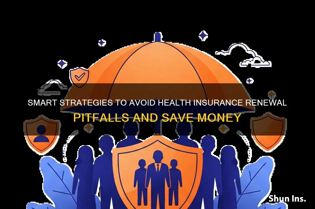 how to avoid healtht insurance renewel