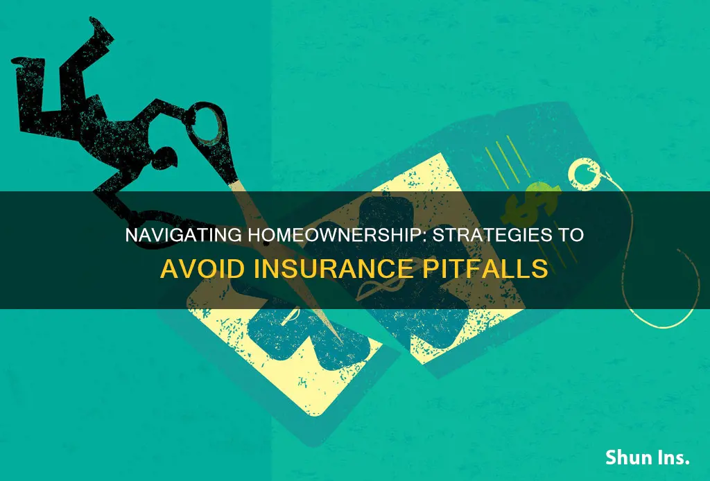 how to avoid homeowners insurance
