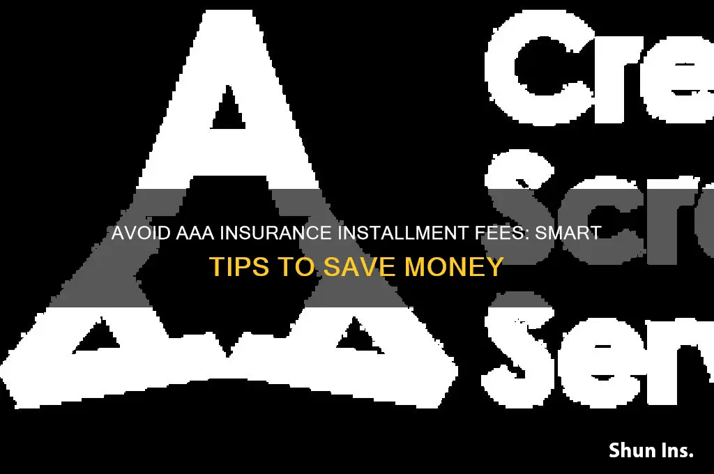 how to avoid installment fee for aaa insurance