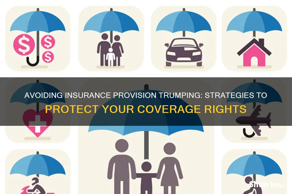 how to avoid insurance provision trumping