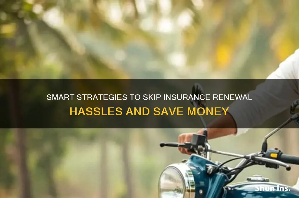 how to avoid insurance renewel
