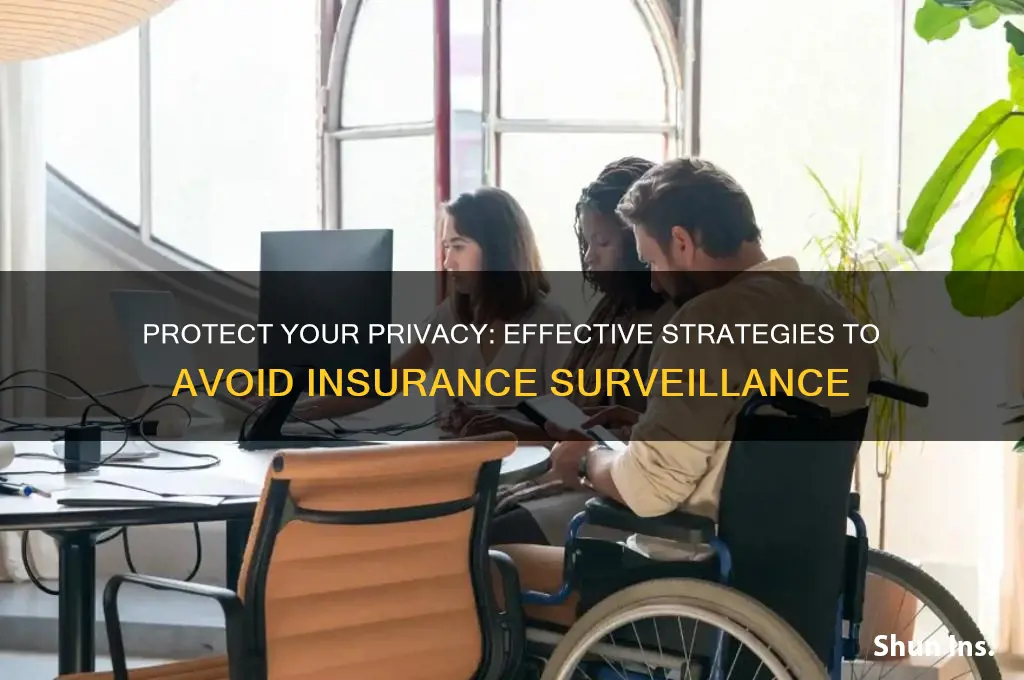 how to avoid insurance surveillance