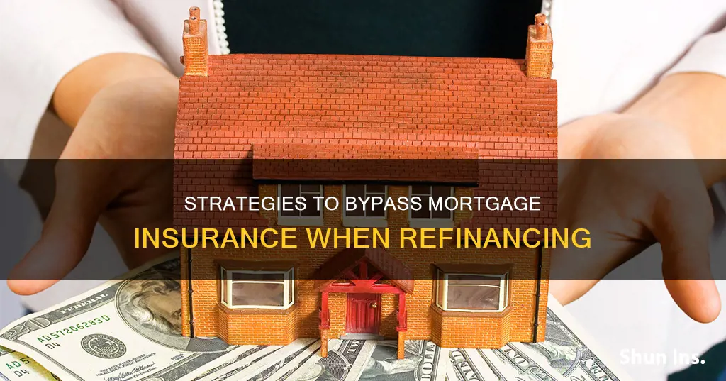 how to avoid mortgage insurance on a refinance