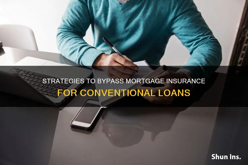 how to avoid mortgage insurance on conventional loan