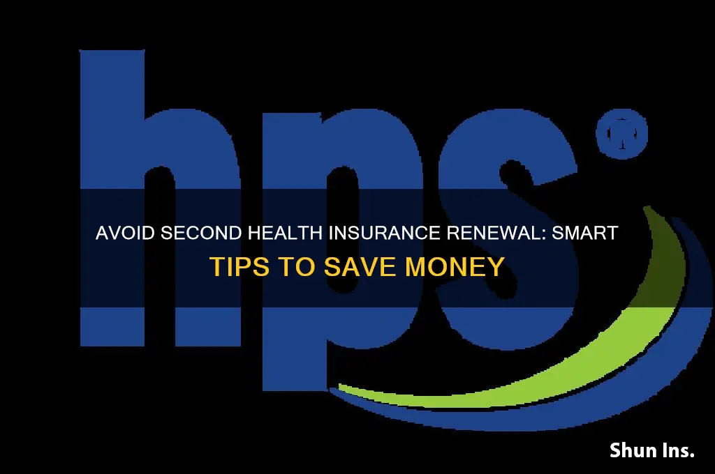 how to avoid second health insurance renewel