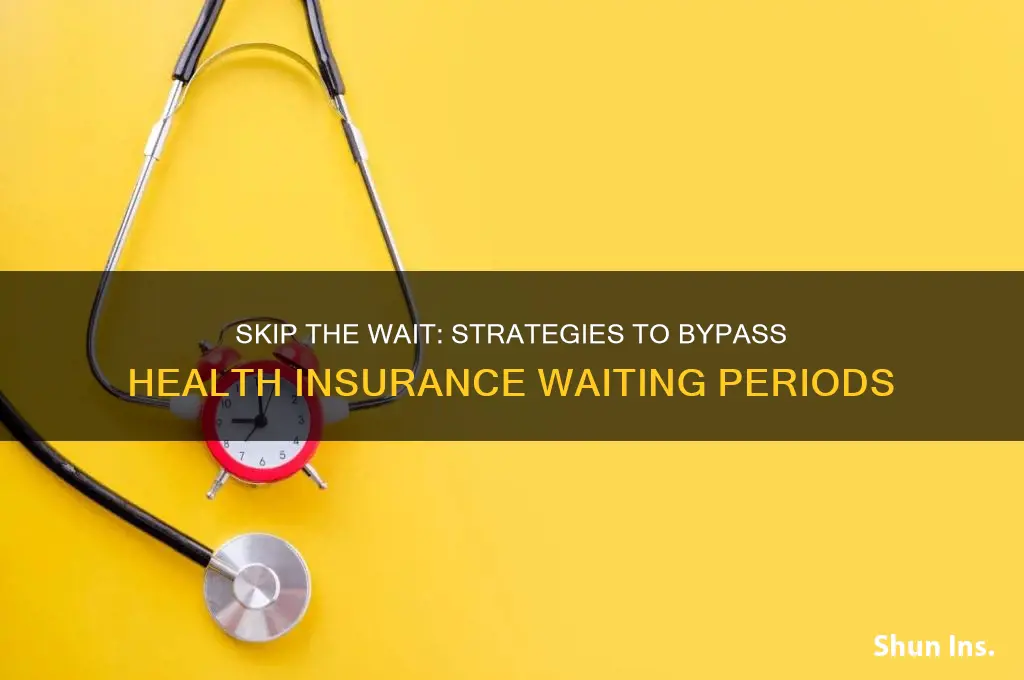 how to avoid waiting periods for health insurance