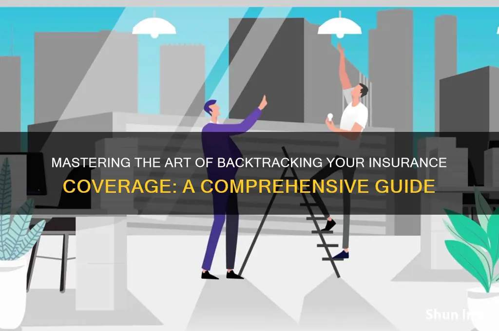 how to back track insurance coverace