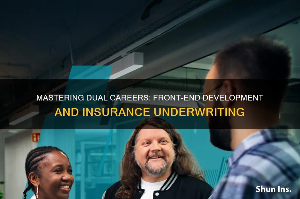 how to be front end developer and insurance underwriter